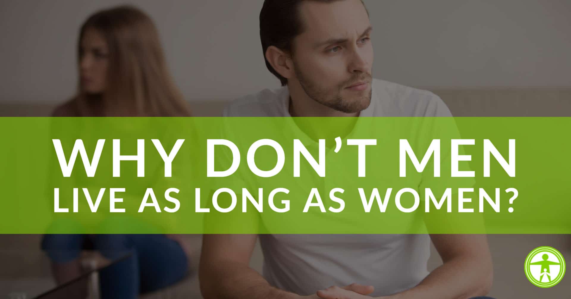 Why Men Do Not Live as Long as Women