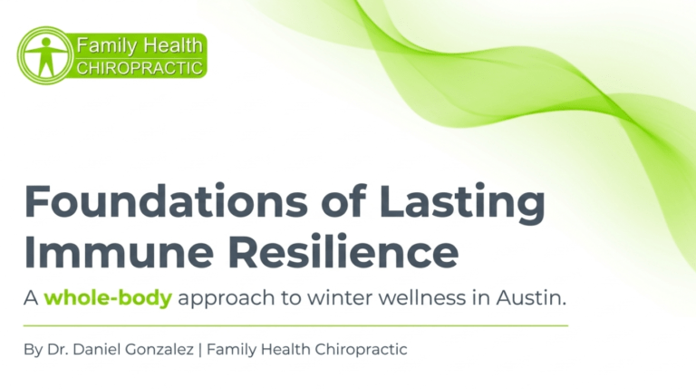 Foundations of Lasting Immune Resilience: a whole-body approach to winter wellness in Austin by Dr. Daniel Gonzalez Family Health Chiropractic
