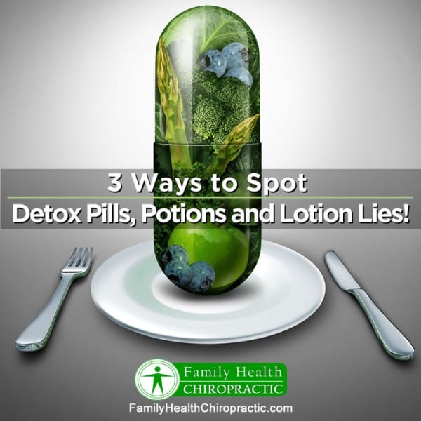 3 Ways to Spot Detox Pills, Potions and Lotion Lies! Family Health