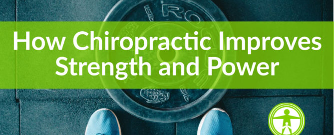How chiropractic improves strength and power