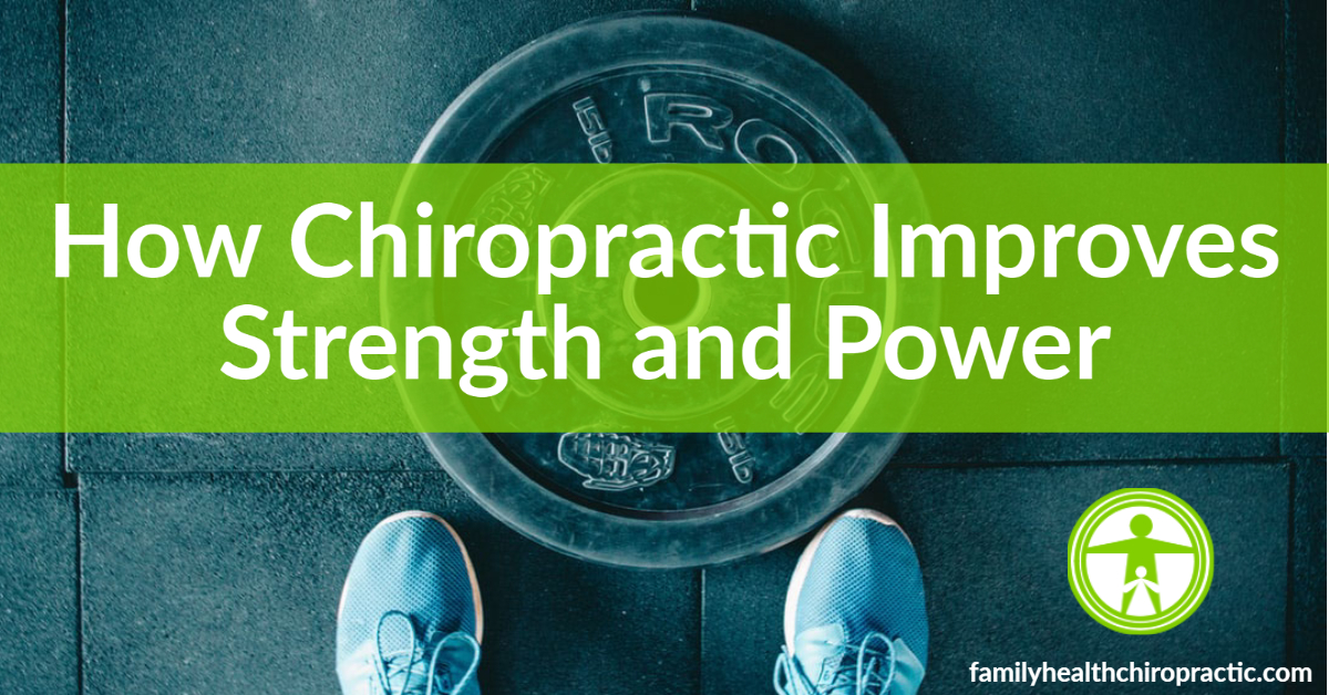 How chiropractic improves strength and power