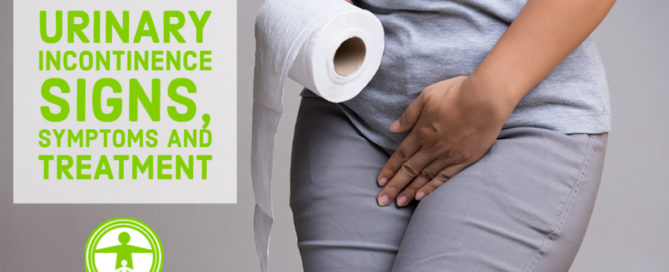 Urinary Incontinence Signs, Symptoms and Treatment