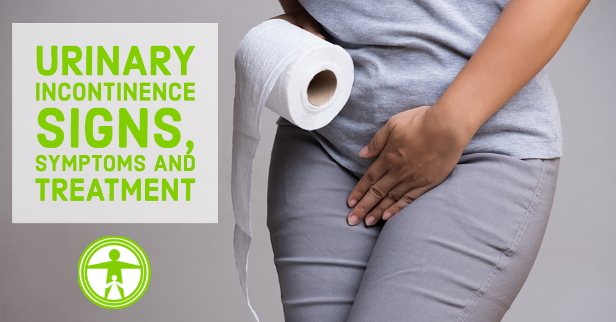 Urinary Incontinence Signs, Symptoms and Treatment