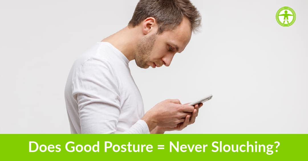does good posture equal never slouching