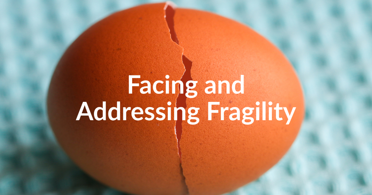 facing and addressing fragility