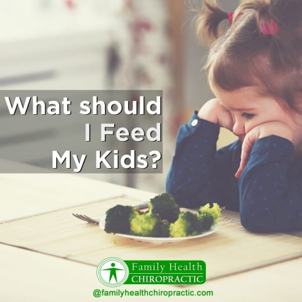 What Should I Feed My Kids? Family Health Chiropractic